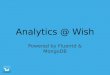 Real Time Data Analytics with MongoDB and Fluentd at Wish