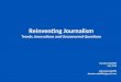 Reinventing Journalism: Trends, Innovations and Unanswered Questions