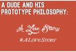 A Dude and His Prototype Theory: A Love Story (SXSWi presentation March 9, 2014)
