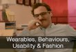 Wearables, Behaviours, Usability & Fashion - Heads Up London
