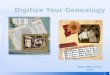 Digitize your genealogy