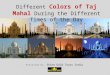 Changing Colors of Taj Mahal