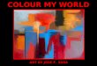 Colour My World ~ Abstract Art