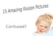 15  Amazing  Illusions Pictures