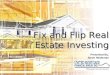 Fix And Flip Real Estate Investing