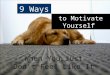 9 Ways to Motivate Yourself When You Just Don’t Feel Like It