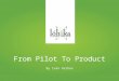 From Pilot to Product - Morning@Lohika