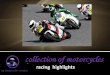 MOTORBIKES COLLECTION -  RACING HIGHLIGHTS