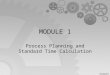 Modul 1 process planning and standard time calculation