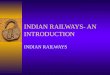 Indian Railway : An Introduction