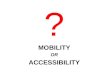 Mobility or Accessibility?