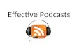 Effective Podcasts