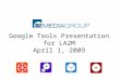 LA2M Google Tools Presentation Apr 1st 09
