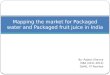 Market mapping of packaged water & juice in india