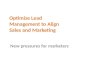 Optimize lead. Management to Align. Sales and Marketing