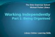 Working Independently. Part 1: Being Organised
