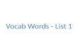 Vocab Words - List 1