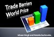 Trade Barriers and World Price (By Natalia and Ishaan)