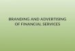 Branding and advertising of financial services