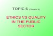 topic 6 - ethics vs quality in public sector 1