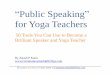 50 Public Speaking Techniques (for yoga teachers) 50 Presentation Techniques