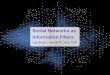 Social Networks as Information Filters
