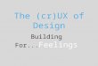 The crUX of design - User Experience