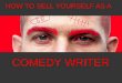 How To Sell Yourself As A Comedy Writer