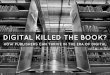 Digital killed the book