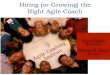 Hiring or Growing Right Agile Coach by Lyssa Adkins and Michael Spayd