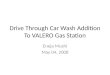 Drive through car wash addition to valero gas