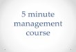The 5 minute management course