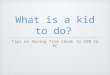 What is a kid to do?