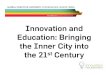 Innovation And Education Bringing The Inner City Into The 21st Century