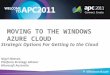 Moving to the windows azure cloud - Strategic options for getting to the cloud