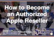 How to Become an Authorized Apple Reseller (Slides)