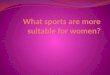 What sports are more suitable for women