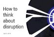 How To Think About Disruption