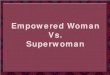 Empowered Woman Vs Superwoman - is success resources scam