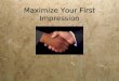 Maximizing Your First Impression