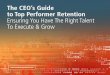 The CEO’s Guide to Top Performer Retention: Ensuring You Have the Right Talent to Execute & Grow Your Business