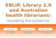 EBLIP, Library 2.0 and Australian health librarians: revealing the evidence / Lisa Cotter, Suzanne Lewis, Gillian Wood