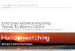 Enterprise Mobile Computing: A 2014 HorizonWatching Trend Report