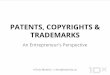Patents, Copyrights & Trademarks - An Entrepreneur's Perspective