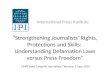 Strengthening Journalists’ Rights, Protections and Skills