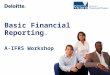 Basic Financial Reporting. A-IFRS Workshop