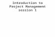 Introduction to Project Management session 1