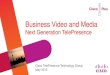 Business Video and Media Next Generation TelePresence