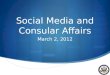 Consular Affairs Social Media Briefing - Tim Receveur