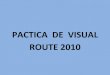 Pactica de Visual Route 2010
